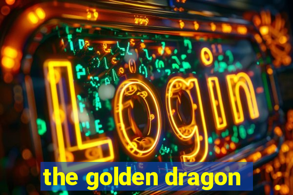 the golden dragon